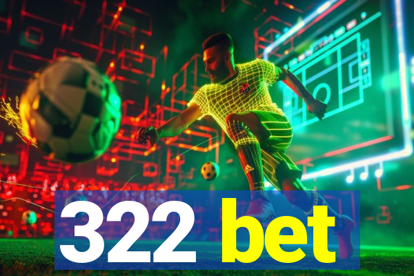 322 bet